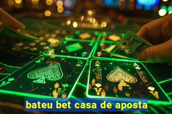 bateu bet casa de aposta